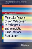 Molecular Aspects of Iron Metabolism in Pathogenic and Symbiotic Plant-Microbe Associations (SpringerBriefs in Molecular Science / SpringerBriefs in Biometals) 9400752660 Book Cover