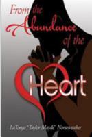 From the abundance of the heart 1512182605 Book Cover