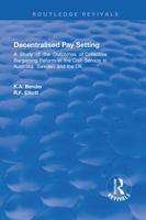 Decentralised Pay Setting: A Study of the Outcomes of Collective Bargaining Reform in the Civil Service in Australia, Sweden and the UK 1138715700 Book Cover