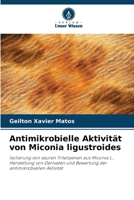 Antimikrobielle Aktivität von Miconia ligustroides (German Edition) 620857689X Book Cover