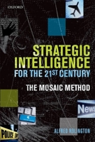 Strategic Intelligence for the 21st Century: The Mosaic Method 0199654328 Book Cover