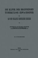 Die Klinik Der Beginnenden Tuberkulose Erwachsener: III. Das Heer Der Nicht Tuberkulosen Apizitiden Und Der Falschlich Sogenannten Apizitiden 3709196914 Book Cover