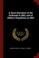 A Sioux Narrative of the Outbreak in 1862 and of Sibley's Expedition in 1863 1015637388 Book Cover