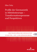 Profile der Germanistik in Mittelosteuropa – Transformationsprozesse und Perspektiven (Deutsche Sprache Und Kultur in Mittel-, Ost- Und Südosteuropa) 3631853343 Book Cover