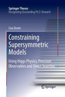 Constraining Supersymmetric Models: Using Higgs Physics, Precision Observables and Direct Searches 3319222279 Book Cover