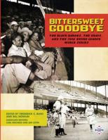 Bittersweet Goodbye: The Black Barons, the Grays, and the 1948 Negro League World Series (The SABR Digital Library Book 50) 1943816557 Book Cover