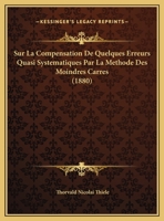 Sur La Compensation De Quelques Erreurs Quasi Systematiques Par La Methode Des Moindres Carres (1880) 1162131209 Book Cover