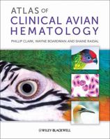 Atlas of Clinical Avian Hematology 1405192488 Book Cover