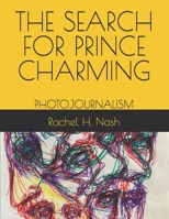 The Search for Prince Charming: Photojournalism B08Y4FJBGC Book Cover