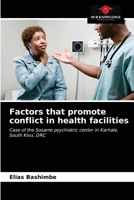 Factors that promote conflict in health facilities: Case of the Sosame psychiatric center in Karhale, South Kivu, DRC 6204024973 Book Cover