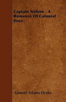 Captain Nelson: A Romance of Colonial Days 1436797349 Book Cover