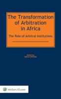 The Transformation of Arbitration in Africa: The Role of Arbitral Institutions 9041167293 Book Cover