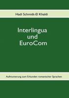Interlingua und EuroCom: Aufmunterung zum Erkunden romanischer Sprachen 3842377053 Book Cover