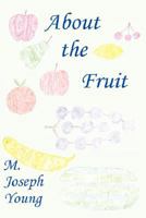 About the Fruit 0615163793 Book Cover