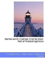 Abortion and Its Treatment from the Standpoint of Practical Experience 1377520250 Book Cover