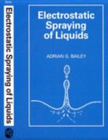 Electrostatic Spraying of Liquids (Electrostatics & Electrostatic Applications) 0863800750 Book Cover