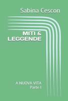 MITI & LEGGENDE: A NUOVA VITA Parte I (Italian Edition) 1090978545 Book Cover