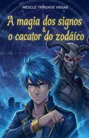 A magia dos signos e o caçador do zodíaco B0G4V6YYFV Book Cover