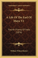 A Life of the Earl of Mayo, Fourth Viceroy of India; 1 0526028521 Book Cover