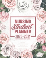 Nursing Student Planner 2020-2021 Monthly Calendar And Weekly Planner: 12 Month Agenda Motivational & Inspirational Quotes Painted Pink Floral Nursing School Academic Organizer July 2020 - June 2021:  1686737890 Book Cover