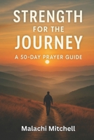 Strength for the Journey: A 50-Day Prayer Guide B0FWXHQZ2B Book Cover
