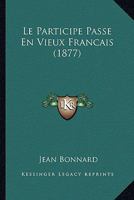 Le Participe Passe En Vieux Francais (1877) (French Edition) 1120419824 Book Cover