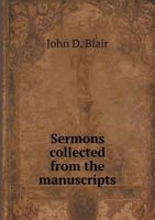 Sermons Collected from the Manuscripts of the Late Rev. John D. Blair (Classic Reprint) 1341825531 Book Cover