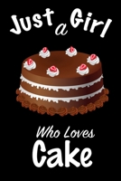 Just A Girl Who Loves Cake: journal for girls, funny gift for girls: Lined Notebook / Journal Gift, 100 Pages, 6x9, Soft Cover, Matte Finish, Write Journal 1661512410 Book Cover