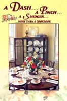A Dash... a Pinch... a Smidgen... More Than a Cookbook 0974893501 Book Cover