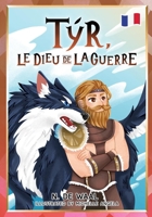 Tyr, Le Dieu de la Guerr: Et son loup Fenrirs de compagnie (Mythologie nordique pour enfants - French) B0C47NL692 Book Cover