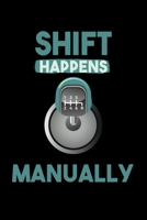 Shift Happens Manually: 6x9 120 pages lined Your personal Diary 167395541X Book Cover