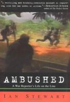 Ambushed: A War Reporter's Life on the Line 0670894796 Book Cover