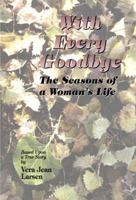 With Every Goodbye: The Seasons Of A Woman's Life 1888106344 Book Cover