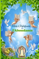 Mes Ch?ques de L'Abondance : Explications + 30 Ch?ques de l'Abondance Inclus 1657134415 Book Cover