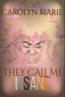 They Call Me Insane 1722107782 Book Cover