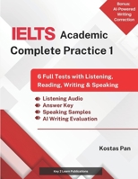 IELTS Academic Complete Practice 1: 6 Full Tests with Listening, Reading, Writing & Speaking B0G6Y27V7W Book Cover