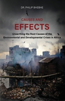 Causes And Effects: Unearthing The Root Causes Of Environmental And Developmental Crises In Africa 1779292791 Book Cover