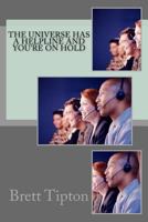 The Universe Has a Helpline and You're on Hold 1515311538 Book Cover