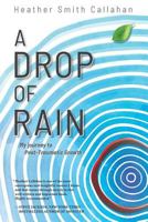 A Drop of Rain: My Journey to Post-Traumatic Growth 0999896121 Book Cover