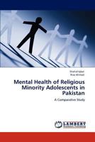 Mental Health of Religious Minority Adolescents in Pakistan: A Comparative Study 3848442027 Book Cover