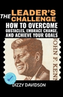 The Leader's Challenge: How to Overcome Obstacles, Embrace Change, and Achieve Your Goals (Leaders and Leadership) B0CLNRYR5C Book Cover