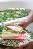 A Compendium of Herbs Used by Native American Herbalists: This section lists down the common herbs and plants that the Native Americans use to cure various ailments. 1803037628 Book Cover