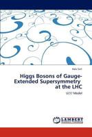 Higgs Bosons of Gauge-Extended Supersymmetry at the LHC: U(1)' Model 3845441798 Book Cover