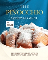 The Pinocchio Approved Menu: The Puppeteer's Diet Recipes that You Would Love to Try B0BGSNTQR3 Book Cover