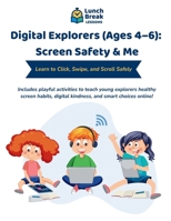 Digital Explorers: Screen Safety & Me — Learn to Click, Swipe, and Scroll Safely (Ages 4–6) B0FKJK5QL2 Book Cover