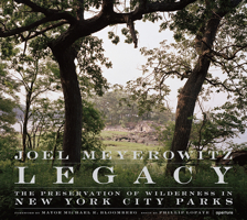 Legacy: The Preservation of Wilderness in New York City Parks: Photographs by Joel Meyerowitz 1597111228 Book Cover