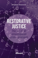 Restorative Justice: The Art of an Emancipated Crime Approach 9462365199 Book Cover