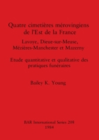 Quatre Cimetieres Merovingiens De L'Est De La France (British Archaeological Reports (BAR)) 0860542696 Book Cover