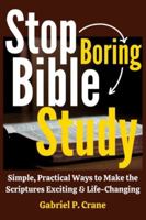 Stop Boring Bible Study: Simple, Practical Ways to Make the Scriptures Exciting & Life-Changing B0FZV9H72Q Book Cover