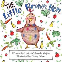 The Little Brown Hen 0989336484 Book Cover